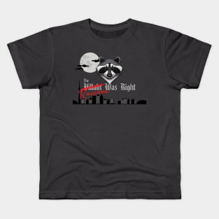 The Raccoon Was Right Kids T-Shirt